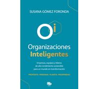 Organizaciones inteligentes. Empresas, equipos y líderes de alto rendimiento sostenible para un mundo en transformación | Susana Gómez Foronda