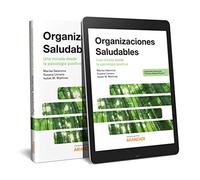 Organizaciones Saludables. Una mirada desde la Psicología Positiva (Monografía)