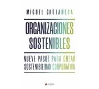 Organizaciones Sostenibles: Nueve Pasos Para Crear Sostenibilidad Corporativa