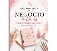 Organizador para Mi Negocio de Uñas: Organizador Profesional para Manicuristas: Planifica, organiza y haz crecer tu negocio, gestiona tus clientas, servicios, finanzas, inventario y objetivos