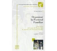 Organizar la pastoral familiar: curso de formacion de agentes de pastoral familiar