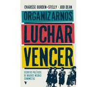Organizarnos, luchar, vencer: Escritos políticos de mujeres Negras comunistas (GENERAL)