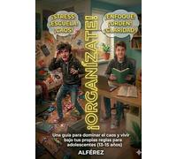 ¡ORGANÍZATE!: Una guía para dominar el caos y vivir bajo tus propias reglas para adolescentes (13-15 años)