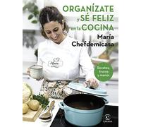 Organízate y sé feliz en la cocina. Recetas, trucos y menús (Espasa Gastronomía)