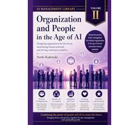 Organization and People in the Age of AI: Designing organizations for the AI era, maximizing human potential, and driving continuous evolution (AI Management Library)