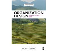 Organization Design: The Practitioner’s Guide
