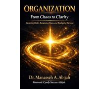ORGANIZATION From Chaos to Clarity: Restoring Order, Reclaiming Peace, and Realigning Purpose.