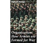 Organization: How Armies Are Formed For War (ebook)