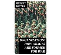 Organization: How Armies Are Formed For War (ebook)