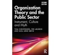 Organization Theory and the Public Sector: Instrument, Culture and Myth
