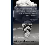 Organizational and Cultural Erosion of the ICBM Nuclear Enterprise