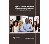 Organizational Behavior: Managing People and Organizations for Improving Performance
