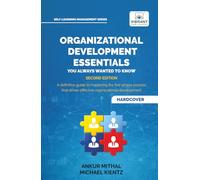 Organizational Development Essentials You Always Wanted to Know: A Practical Guide to Change Management, Organizational Development, AI-Driven ... (Self-Learning Management Series)