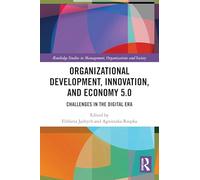 Organizational Development, Innovation, and Economy 5.0: Challenges in the Digital Era (Routledge Studies in Management, Organizations and Society)