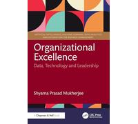 Organizational Excellence: Data, Technology and Leadership (Artificial Intelligence, Machine Learning, Data Analytics and Automation for Business Management)