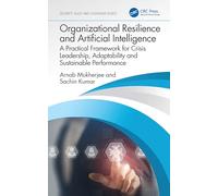Organizational Resilience and Artificial Intelligence: A Practical Framework for Crisis Leadership, Adaptability and Sustainable Performance (Security, Audit and Leadership Series)