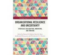 Organizational Resilience and Uncertainty: Strategies for Adapting, Innovating, and Thriving (Routledge Research in Strategic Management)