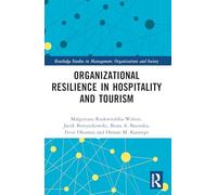 Organizational Resilience in Hospitality and Tourism (Routledge Studies in Management, Organizations and Society)