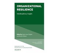 Organizational Resilience: Interdisciplinary Insights: 99 (Research in the Sociology of Organizations)