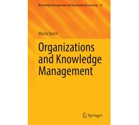 Organizations and Knowledge Management: 16 (Knowledge Management and Organizational Learning, 16)