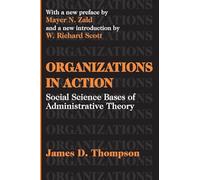 Organizations in Action – Social Science Bases of Administrative Theory