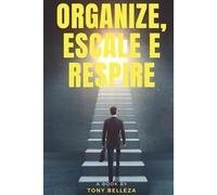 Organize, Escale e Respire: Um plano prático de 4 semanas para transformar sua empresa com leveza e clareza.
