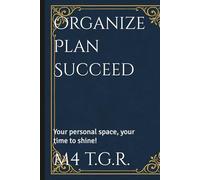 Organize Plan Succeed: Your personal space, your time to shine!
