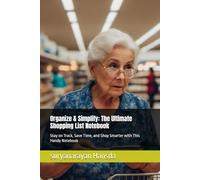 Organize & Simplify: The Ultimate Shopping List Notebook: Stay on Track, Save Time, and Shop Smarter with This Handy Notebook