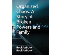 Organized Chaos: A Story of Broken Powers and Family