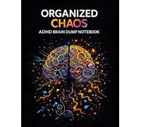 Organized Chaos: ADHD Brain Dump Notebook: A Lined Notebook for Overthinking, Random Thoughts & Creative Brain Dumps (8.5 × 11, 110 Pages)