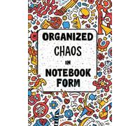 Organized Chaos in Notebook Form: 120 Ruled Pages for Thoughts, To-Dos, and Mildly Controlled Madness