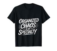 Organized Chaos Is My Specialty Enfoque desordenado - Camiseta