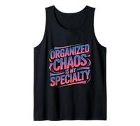 Organized Chaos Is My Specialty Enfoque desordenado - Camiseta sin Mangas