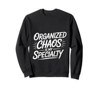 Organized Chaos Is My Specialty Enfoque desordenado - Sudadera