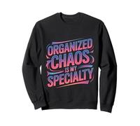 Organized Chaos Is My Specialty Enfoque desordenado - Sudadera