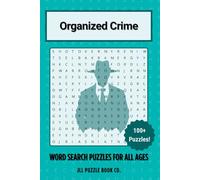Organized Crime Word Search Puzzle Book: 100+ Puzzles on Mafia History, Criminal Syndicates, Underworld Slang, and Law Enforcement for Brain Training and Fun Learning (Crime Word Search Puzzle Books)