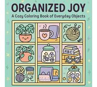 Organized Joy: 50 Relaxing Coloring Pages of Everyday Objects in Cozy Compartments (Organized Joy Coloring Series)