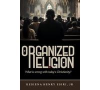 Organized Religion: Whats Wrong with Today's Christianity?