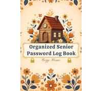 Organized Senior Password Log Book - Cozy Home: A warm and practical password organizer for seniors, designed for comfort, clarity, and security