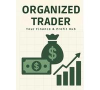 Organized Trader: Your Finance & Profit Hub: The Book Turns Financial Chaos Into Clear, Actionable Numbers, Ensuring The Business Is Profitable. ... Tax Tracking, and Profit/Loss Calculations.