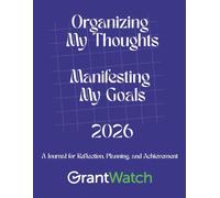 Organizing My Thoughts Manifesting My Goals 2026: A Journal for Reflection, Planning, and Achievement