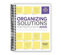 Organizing Solutions for People with ADHD, 3rd Edition: Tips and Tools to Help You Take Charge of Your Life and Get Organized [Spiral-bound] Susan Pinsky