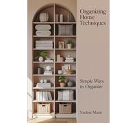 Organizing Techniques: Simple Ways to Organize