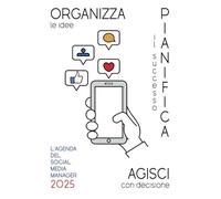 Organizza le idee Pianifica il successo Agisci con decisione: l'agenda del social media manager 2025 - Settimanale - Design Intuitivo e funzionale