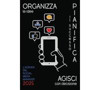 Organizza le idee Pianifica il successo Agisci con decisione: l'agenda del social media manager 2025 - Settimanale - Design Intuitivo e funzionale