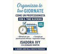 Organizza le tue giornate come un professionista con il Time Blocking