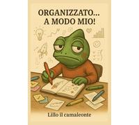 Organizzato... a modo mio!: Lillo il Camaleonte - Quaderno a puntini 6x9” - 150 pagine (Pensieri (non troppo) seri)