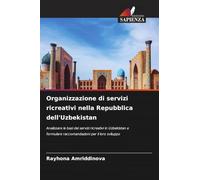 Organizzazione di servizi ricreativi nella Repubblica dell'Uzbekistan: Analizzare le basi dei servizi ricreativi in Uzbekistan e formulare raccomandazioni per il loro sviluppo