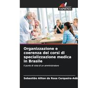 Organizzazione e coerenza dei corsi di specializzazione medica in Brasile: Il punto di vista di un amministratore