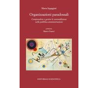 Organizzazioni paradossali. Comprendere e gestire le contraddizioni nella pubblica amministrazione (Punto org)